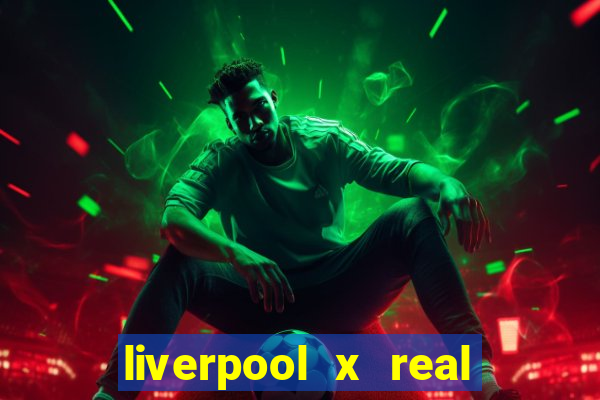 liverpool x real madrid ao vivo futemax